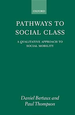 Pathways To Social Class: A Qualitative Approach To Social Mobility-..