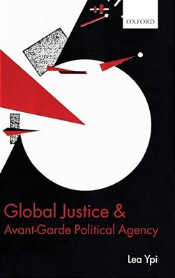 Global Justice And Avant-Garde Political Agency-..
