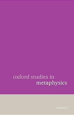 Oxford Studies In Metaphysics: Volume 2-..