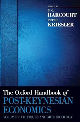 Oxford Handbook Of Post-Keynesian Economics, Volume 2: Critiques And Methodology-..