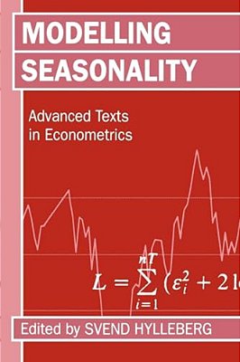 Modelling Seasonality 'Advance Texts In Econometrics '-..