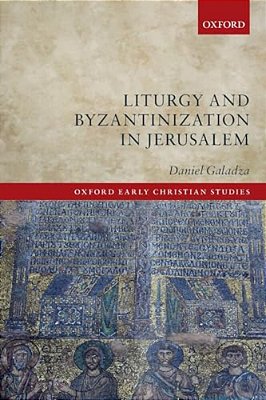 Liturgy And Byzantinization In Jerusalem-..