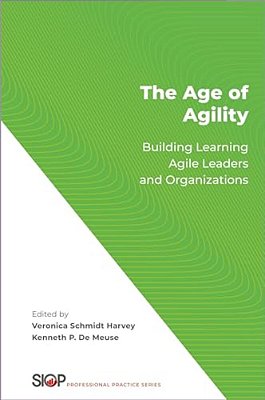 Age Of Agility: Building Learning Agile Leaders And Organizations-..