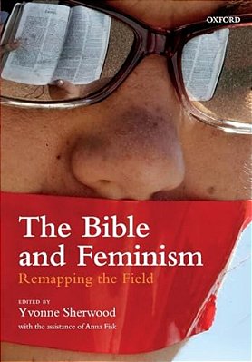 Bible And Feminism: Remapping The Field-..