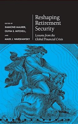 Reshaping Retirement Security: Lessons From The Global Financial Crisis-..