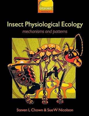 Insect Physiological Ecology: Mechanisms And Patterns-..
