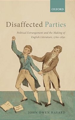 Disaffected Parties: Political Estrangement And The Making Of English Literature, 1760-1830-..