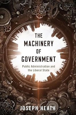 Machinery Of Government: Public Administration And The Liberal State-..
