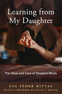 Learning From My Daughter: The Value And Care Of Disabled Minds-..