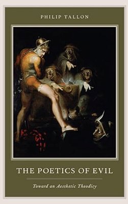 Poetics Of Evil: Toward An Aesthetic Theodicy-..