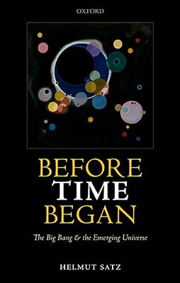 Before Time Began: The Big Bang And The Emerging Universe-..