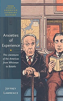 Anxieties Of Experience: The Literatures Of The Americas From Whitman To Bolaño-..