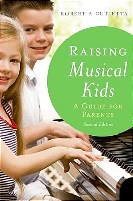 Raising Musical Kids: A Guide For Parents-..