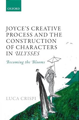 Joyce's Creative Process And The Construction Of Characters In Ulysses: Becoming The Blooms-..