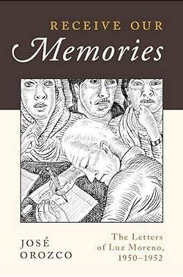 Receive Our Memories: The Letters Of Luz Moreno, 1950-1952-..
