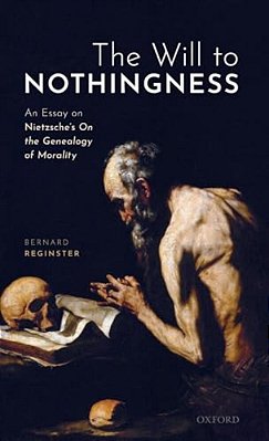 Will To Nothingness: An Essay On Nietzsche's On The Genealogy Of Morality-..
