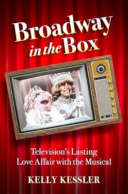 Broadway In The Box: Television's Lasting Love Affair With The Musical-..