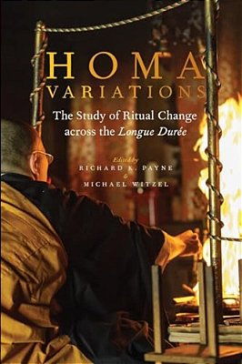 Homa Variations: The Study Of Ritual Change Across The Longue Durée-..