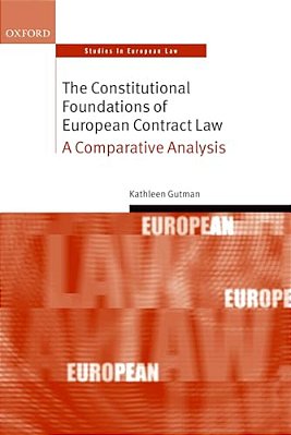 Constitutional Foundations Of European Contract Law: A Comparative Analysis-..