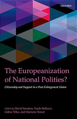 Europeanization Of National Polities?: Citizenship And Support In A Post-Enlargement Union-..