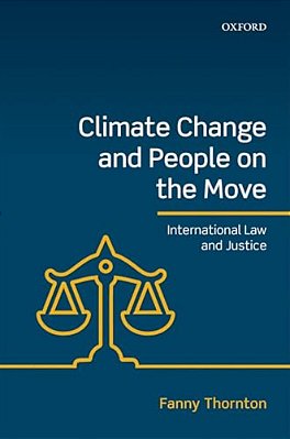 Climate Change And People On The Move: International Law And Justice-..