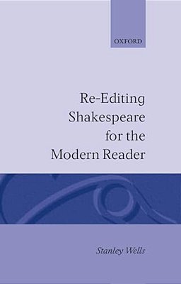 Re-Editing Shakespeare For The Modern Reader: Based On Lectures Given At The Folger Shakespeare Library, Washington, D. C. -..
