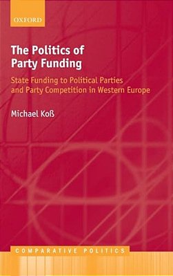 The Politics Of Party Funding: State Funding To Political Parties And Party Competition In Western Europe-..