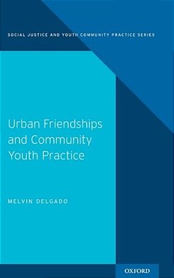 Urban Friendships And Community Youth Practice-..