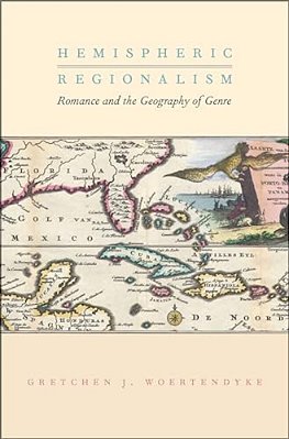 Hemispheric Regionalism: Romance And The Geography Of Genre-..
