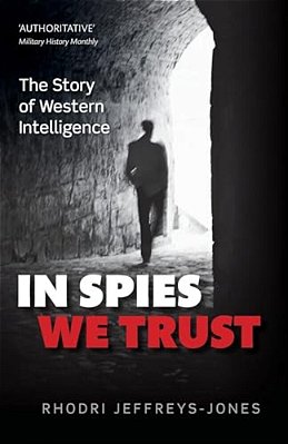 In Spies We Trust: The Story Of Western Intelligence-..