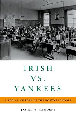Irish Vs. Yankees: A Social History Of The Boston Schools-..