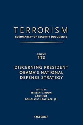 Terrorism: Commentary On Security Documents Volume 112: Discerning President Obama's National Defense Strategy-..