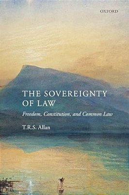 The Sovereignty Of Law: Freedom, Constitution, And Common Law-..