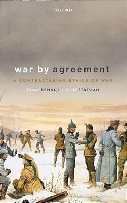 War By Agreement: A Contractarian Ethics Of War-..
