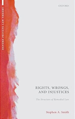 Rights, Wrongs, And Injustices: The Structure Of Remedial Law-..