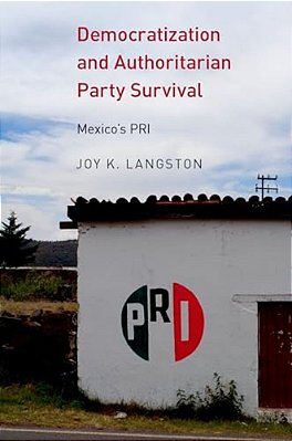 Democratization And Authoritarian Party Survival: Mexico's Pri-..