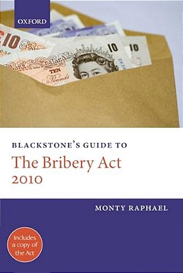 Blackstone's Guide To The Bribery Act 2010-..