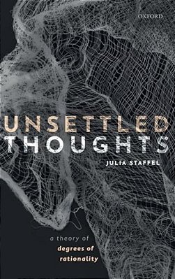 Unsettled Thoughts: A Theory Of Degrees Of Rationality-..