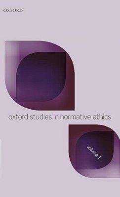 Oxford Studies In Normative Ethics: Volume 1-..