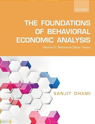 Foundations Of Behavioral Economic Analysis: Volume IV: Behavioral Game Theory-..