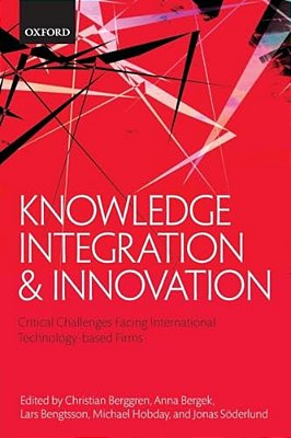 Knowledge Integration And Innovation: Critical Challenges Facing International Technology-Based Firms-..