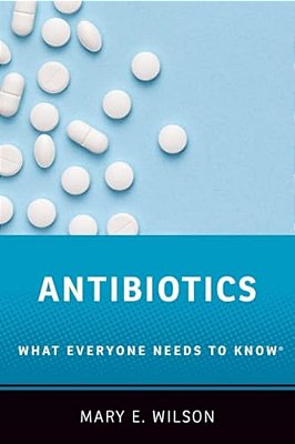 Antibiotics: What Everyone Needs To Know(r)-..