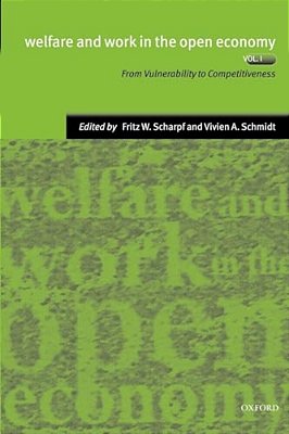 Welfare And Work In The Open Economy: Volume I: From Vulnerability To Competitiveness-..