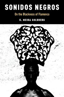 Sonidos Negros: On The Blackness Of Flamenco-..
