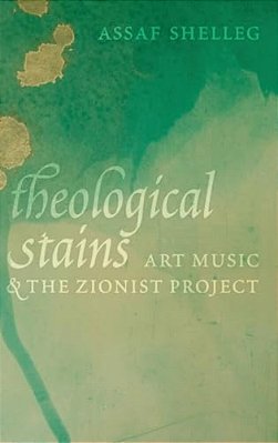 Theological Stains: Art Music And The Zionist Project-..