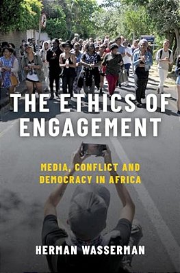 Ethics Of Engagement: Media, Conflict And Democracy In Africa-..
