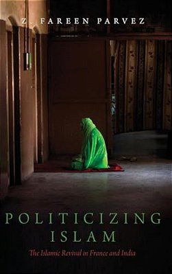 Politicizing Islam: The Islamic Revival In France And India-..