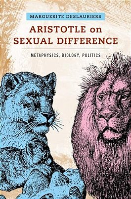 Aristotle On Sexual Difference: Metaphysics, Biology, Politics-..