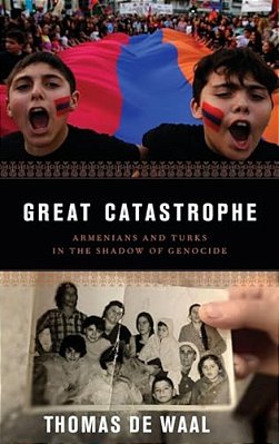 Great Catastrophe: Armenians And Turks In The Shadow Of Genocide-..