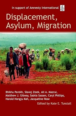 Displacement, Asylum, Migration: The Oxford Amnesty Lectures 2004-..